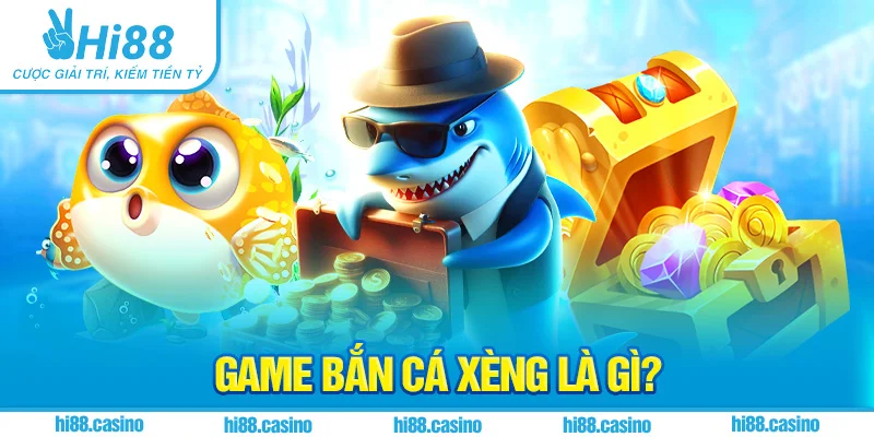 Vài nét về game Bắn Cá Xèng