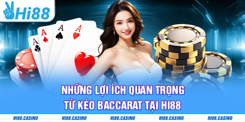Lợi ích của kéo Baccarat