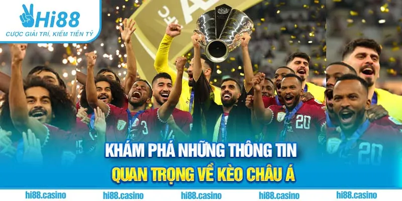 Những thông tin thú vị về Kèo châu Á mọi người nên biết